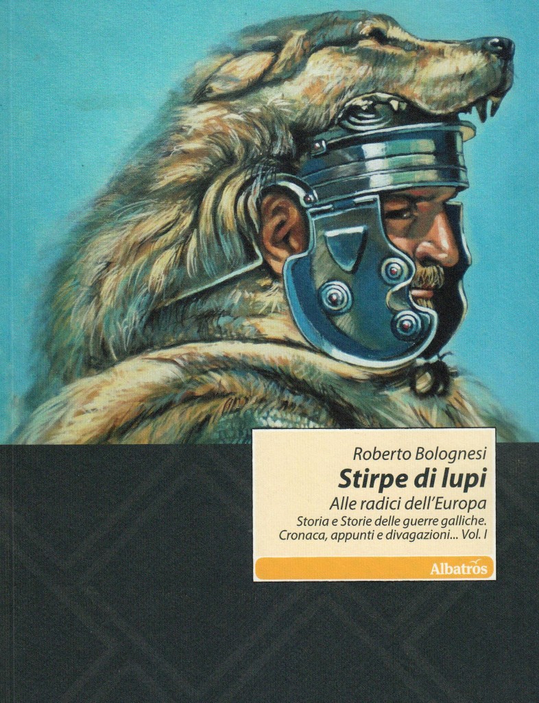 Stirpe di lupi Roberto Bolognesi storia di Roma e dei galli, celti, romani Stirpe di lupi Roberto Bolognesi storia di Roma e dei galli, celti, romani